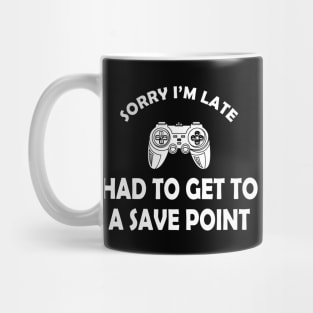 Gamer - Sorry I'm late had to get to a save point Mug